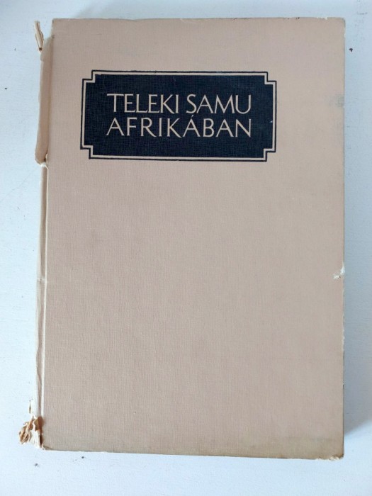 TELEKI SAMU AFRIK&Aacute;BAN, Erd&eacute;lyi Lajos, 1977, in limba maghiara