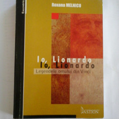 Io, Lionardo Legendele omului din Vinci - Roxana Melnicu