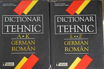 DICTIONAR TEHNIC GERMAN-ROMAN VOL.1-2 A-Z-WILHELM THEISS, MARIA-LILIANA THEISS foto