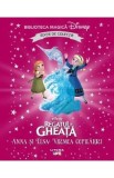 Regatul de gheata. Anna si Elsa. Vremea copilariei. Biblioteca magica Disney