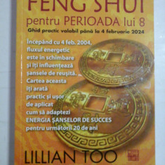 FENG SHUI PENTRU PERIOADA LUI 8 - LILLIAN TOO