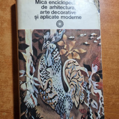 mica enciclopedie de arhitectura,arte decorative si aplicate moderne - anul 1977