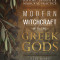 Modern Witchcraft with the Greek Gods: History, Insights &amp; Magickal Practice