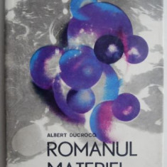 Romanul materiei - Albert Ducrocq