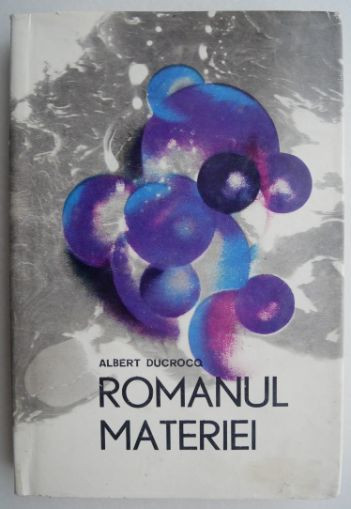 Romanul materiei - Albert Ducrocq