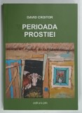 PERIOADA PROSTIEI de DAVID CROITOR, 2019, DEDICATIE*