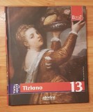 Viata si opera lui Tiziano. Colectia Pictori de geniu, Adevarul Nr. 13