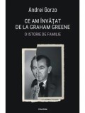 Ce am invatat de la Graham Greene. O istorie de familie/Andrei Gorzo