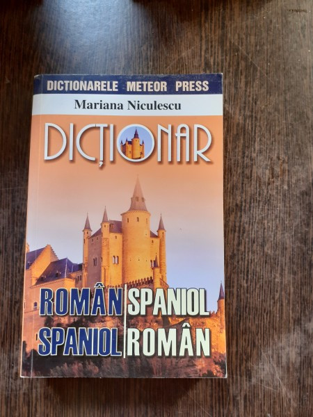 DICTIONAR ROMAN SPANIOL, SPANIOL ROMAN - MARIANA NICULESCU