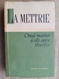 Omul masina si alte opere filozofice- La Mettrie