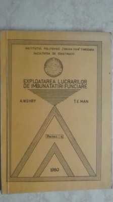 A. Wehry, T. E. Man - Exploatarea lucrarilor de imbunatatiri funciare (lito) foto