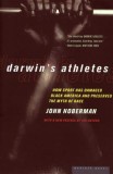 Darwin&#039;s Athletes: How Sport Has Damaged Black America and Preserved the Myth of Race