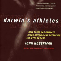 Darwin's Athletes: How Sport Has Damaged Black America and Preserved the Myth of Race