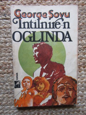 George Șovu, &amp;Icirc;nt&amp;acirc;lnire-n oglindă, editura Cartea Rom&amp;acirc;nească, București 1989 foto