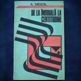 DE LA INDOIALA LA CERTITUDINE - A. MIGDAL