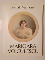 Marioara Voiculescu - Jurnal. Memorii (ediția a III-a; ed. Florica Ichim &amp; Oana Borș)