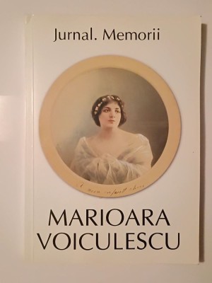 Marioara Voiculescu - Jurnal. Memorii (ediția a III-a; ed. Florica Ichim &amp;amp; Oana Borș) foto