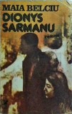 Dionys Sarmanu - Maia Belciu, Cartea Romaneasca, 1984, 336 pagini, Literatura Romana