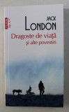DRAGOSTE DE VIATA SI ALTE POVESTIRI de JACK LONDON , 2015
