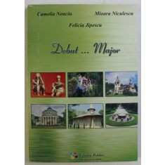DEBUT ... MAJOR de CAMELIA NENCIU ... FELICIA JIPESCU , 2009 *DEDICATIE