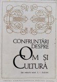 Confruntari Despre Om Si Cultura, C.I. Gulian, Editura Academiei R.S.R., Filosofie, Romana, 1972