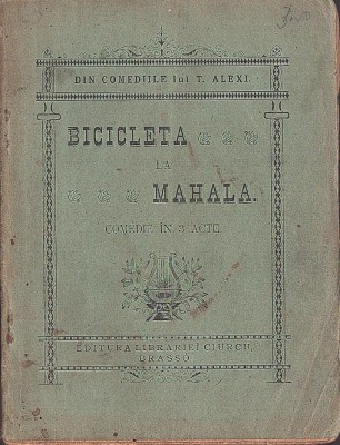 C8462N Bicicleta la mahala, comedie &amp;icirc;n 3 acte de Theochar Alexi, 1903, Brașov foto