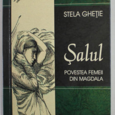 SALUL - POVESTEA FEMEII DIN MAGDALA de STELA GHETIE , 2009 , DEDICATIE*