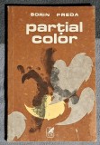Partial color - Sorin Preda Contine dedicatie , data si semnatura autorului
