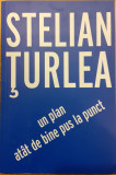Un plan atat de bine pus la punct, Stelian Turlea