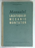 MANUALUL LACATUSULUI MECANIC MONTATOR de RADU DORDEA , VOLUMUL I , 1961