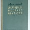 MANUALUL LACATUSULUI MECANIC MONTATOR de RADU DORDEA , VOLUMUL I , 1961