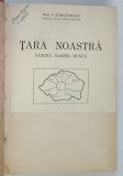 TARA NOASTRA -NATURA,OAMENI,MUNCA - I. SIMIONESCU -BUC.1937