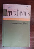 myh 39s - Titus Livius - De la fundarea Romei - volumul 1 - ed 1959