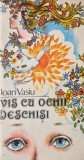 Vis cu ochii deschisi - Ioan Vasiu - Carte