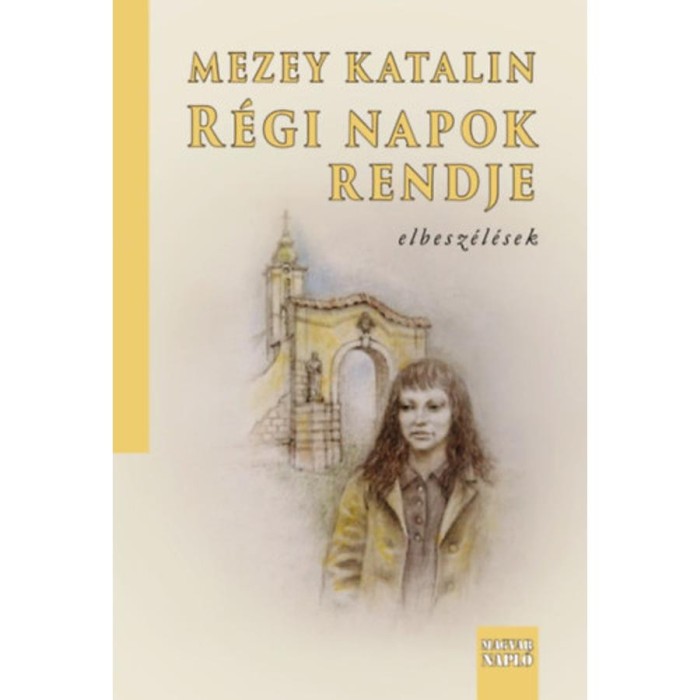 R&eacute;gi napok rendje - elbesz&eacute;l&eacute;sek - Mezey Katalin