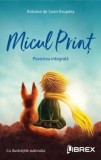Micul print - Antoine de Saint-Exupery, Librex media international