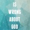 Everybody Is Wrong about God