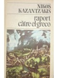 Nikos Kazantzakis - Raport catre El Greco (Editia: 1986)