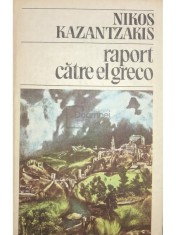 Nikos Kazantzakis - Raport catre El Greco (Editia: 1986) foto