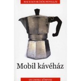 Mobil k&aacute;v&eacute;h&aacute;z - Mai magyar &iacute;r&oacute;k novell&aacute;i - F&uuml;l&ouml;p G. Dezső