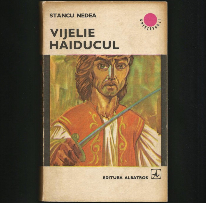 VIJELIE HAIDUCUL - STANCU NEDEA - CUTEZĂTORII