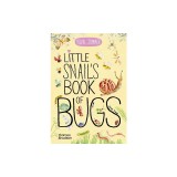 Little Snail's Book of Bugs