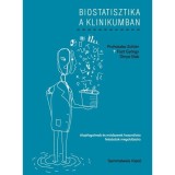 Biostatisztika a klinikumban - Alapfogalmak &eacute;s m&oacute;dszerek haszn&aacute;lata feladatok megold&aacute;s&aacute;ra - Harmadik v&aacute;ltozatlan kiad&aacute;s - Dinya Elek