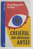 CREIERUL SUB INFLUENTA ARTEI de SUSAN MAGSAMEN si IVY ROSS , 2024