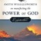 Smith Wigglesworth on Manifesting the Power of God: Walking in God&#039;s Anointing Every Day of the Year