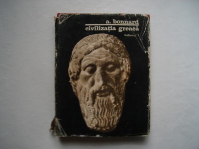 Civilizatia greaca (vol. I) - Andre Bonnard foto