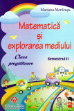Matematica si explorarea mediului. Clasa pregatitoare - Semestrul al II-lea | Mariana Morarasu, Taida