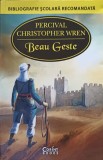 Beau Geste - Percival Christopher Wren, Corint, 2018, Bibliografie Scolara, 431 pagini