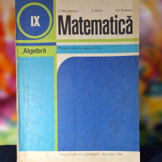 Carte - Matematica, algebra. Manual pentru clasa a IX-a, C. Nastasescu. An 1978