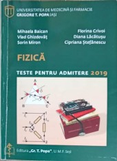 FIZICA, TESTE PENTRU ADMITERE 2019-MIHAELA BAICAN, V. GHIZDOVAT, S. MIRON, F. CRIVOI, D. LACATUSU, C. STEFA-243698